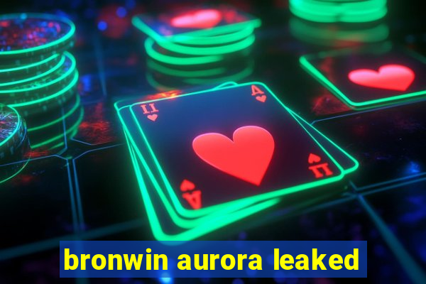 bronwin aurora leaked